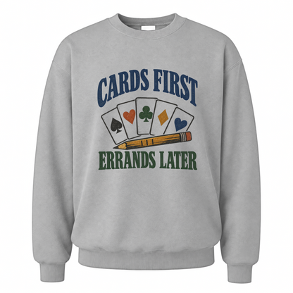 Sport Grey vintage sweatshirt with Cards First. Errands Later printed front design