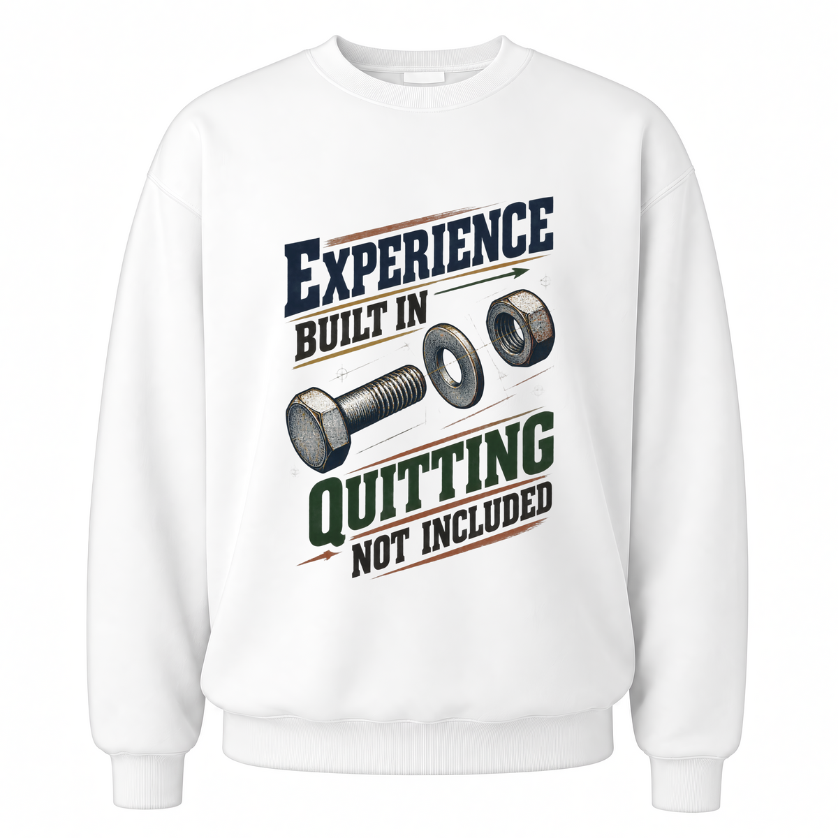White vintage sweatshirt with Experience Built In Quitting Not Included printed front design