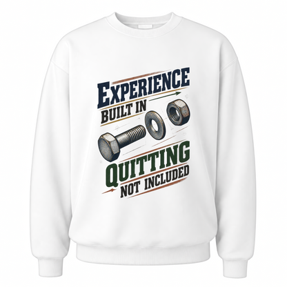 White vintage sweatshirt with Experience Built In Quitting Not Included printed front design