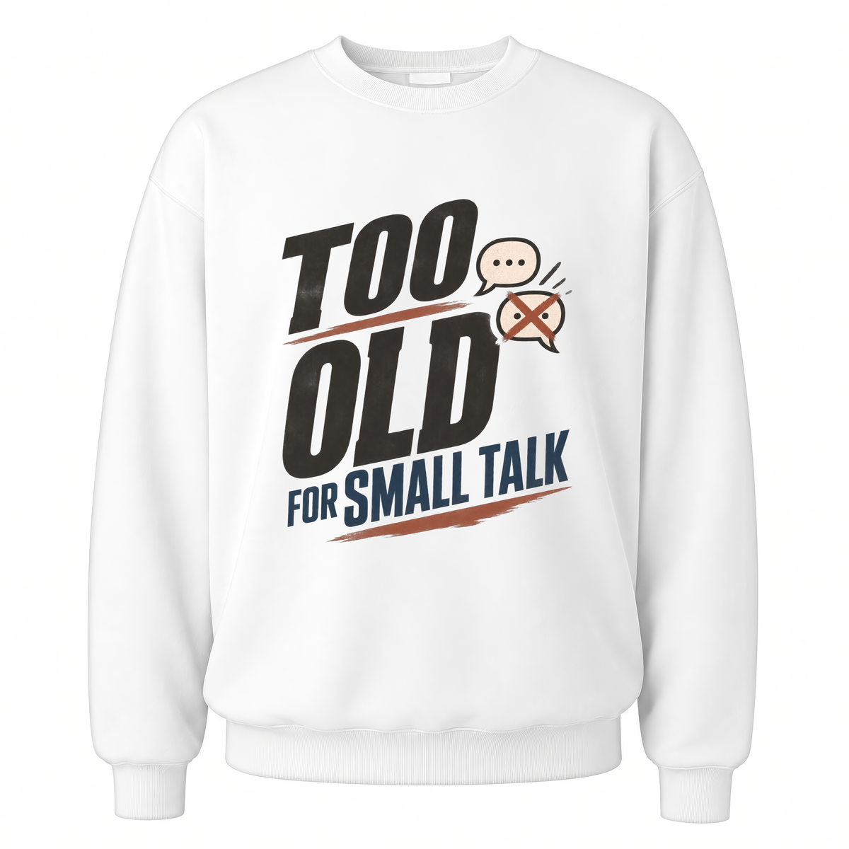 White vintage sweatshirt with Too Old For Small Talk printed front design