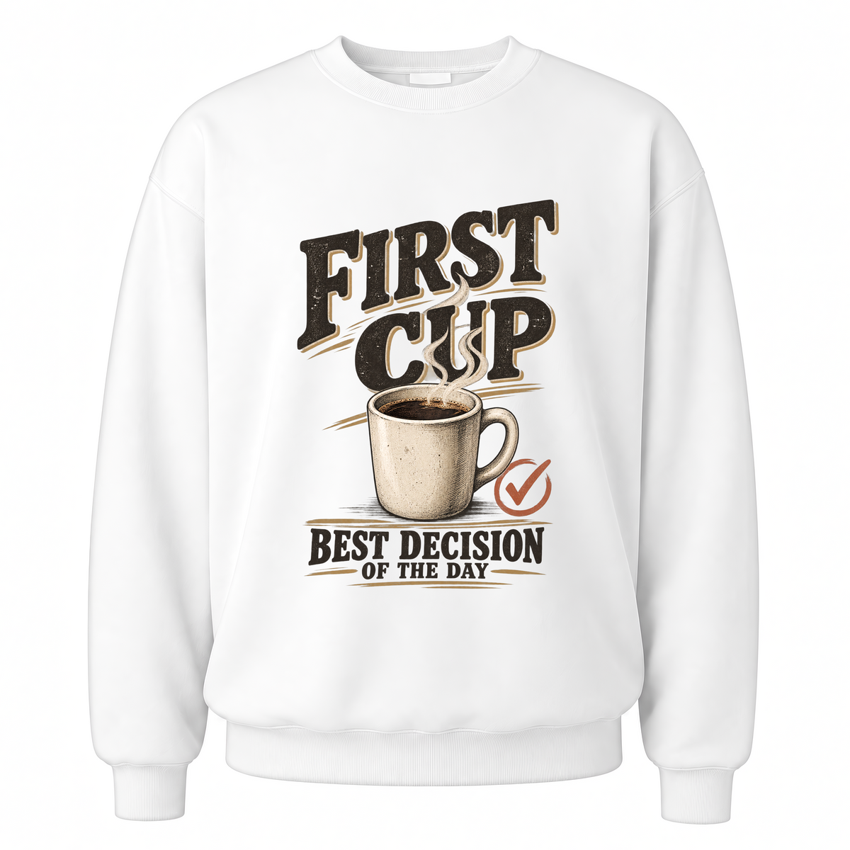 White vintage sweatshirt with First Cup. Best Decision Of The Day printed front design