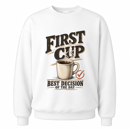 White vintage sweatshirt with First Cup. Best Decision Of The Day printed front design