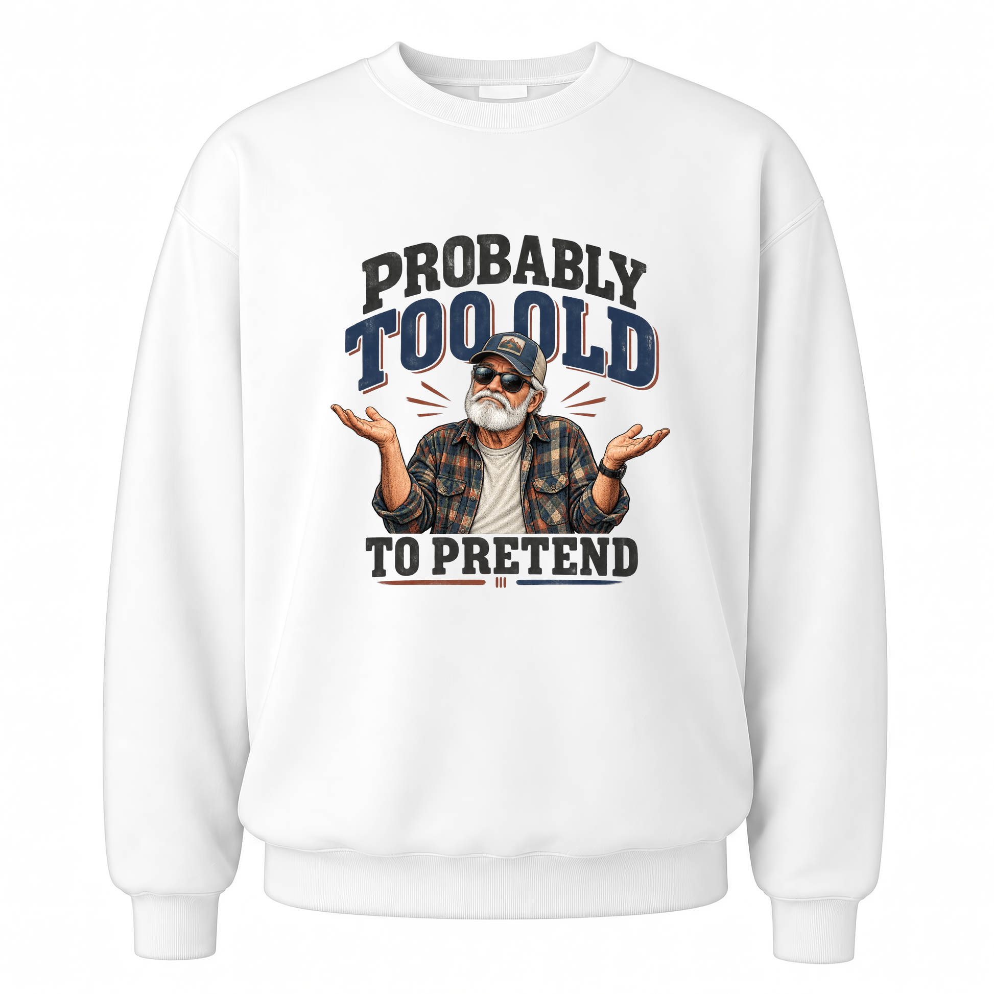 White vintage sweatshirt with Probably Too Old To Pretend printed front design
