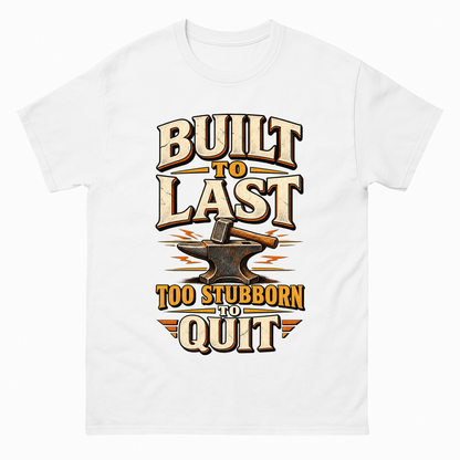 White vintage t-shirt with Built To Last. Too Stubborn To Quit printed front design