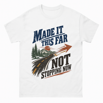 White vintage t-shirt with Made It This Far Not Stopping Now printed front design