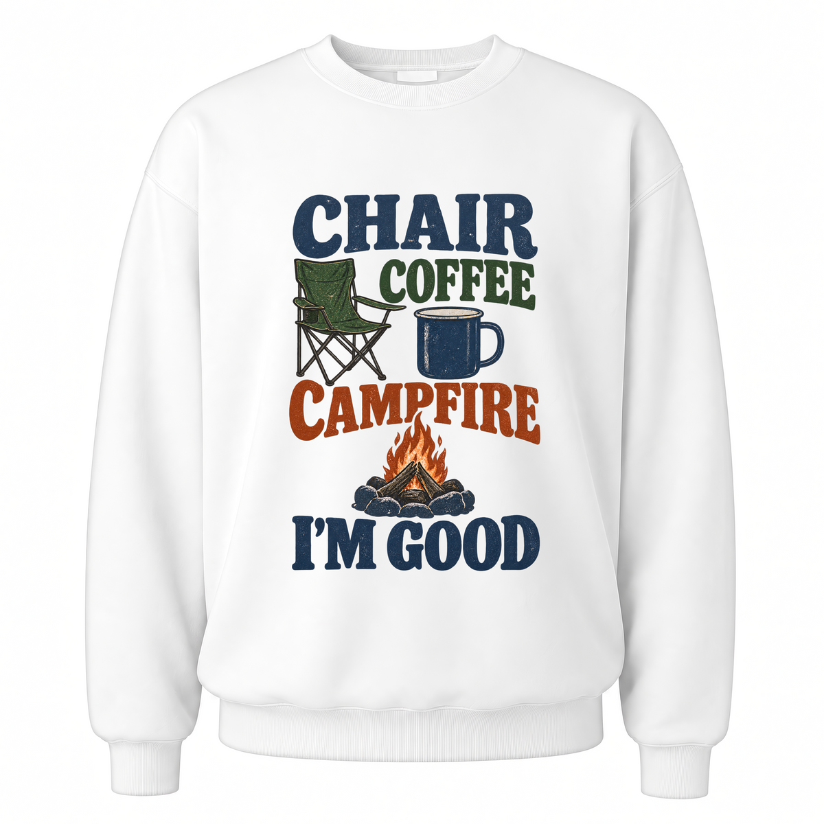 White vintage sweatshirt with Chair Coffee Campfire. I'm Good printed front design