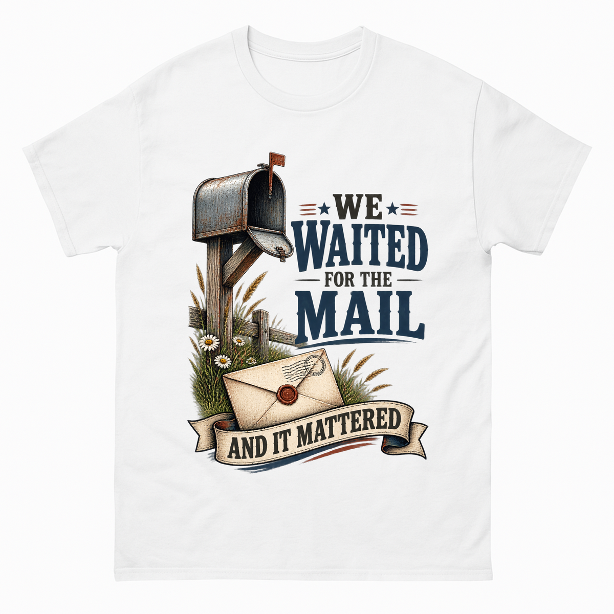White vintage t-shirt with We Waited For The Mail And It Mattered printed front design