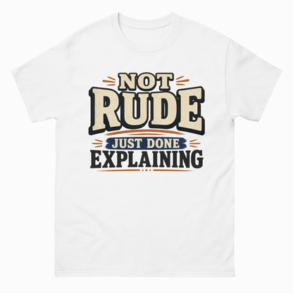 White vintage t-shirt with Not Rude. Just Done Explaining printed front design