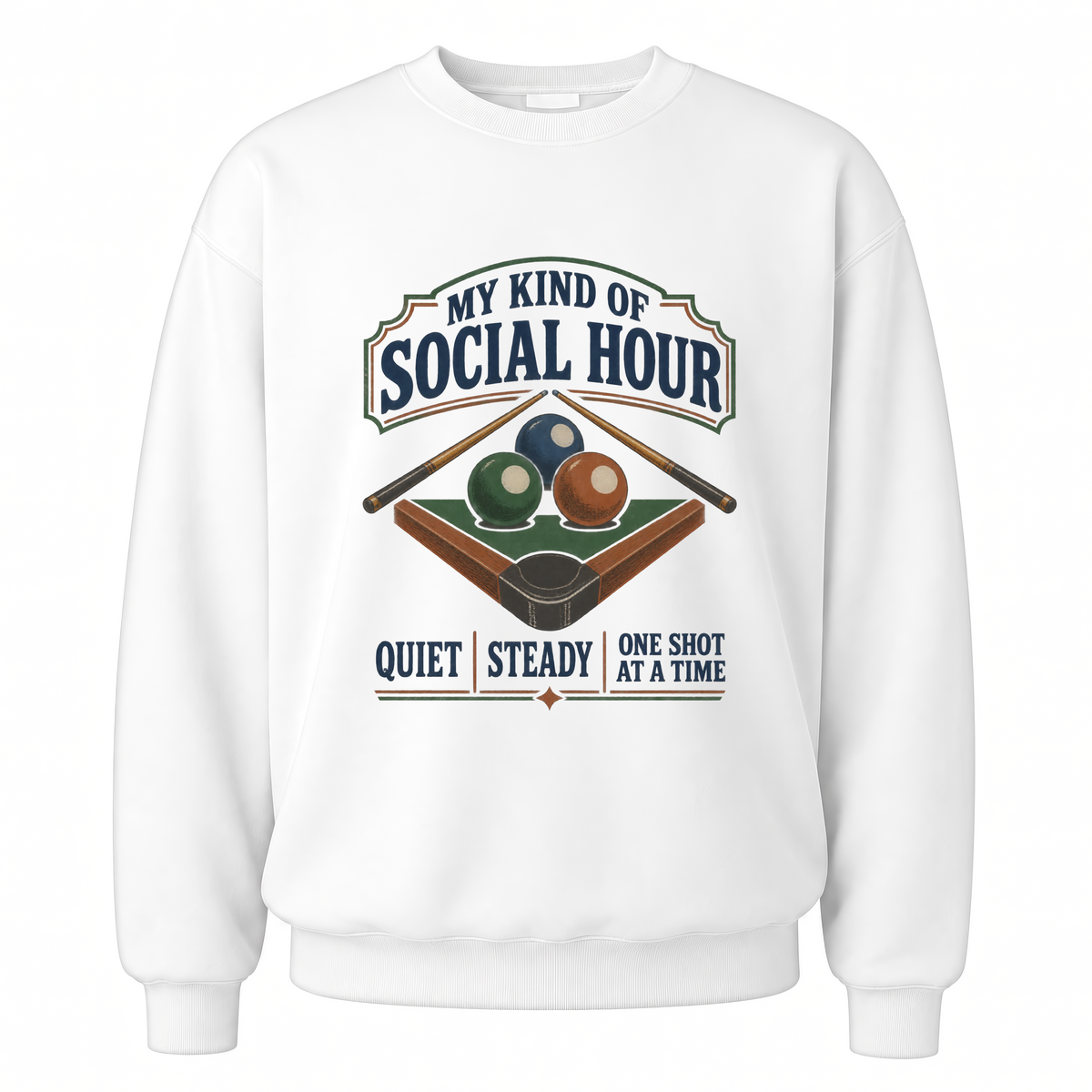 White vintage sweatshirt with My Kind Of Social Hour. Quiet Steady One Shot At A Time printed front design