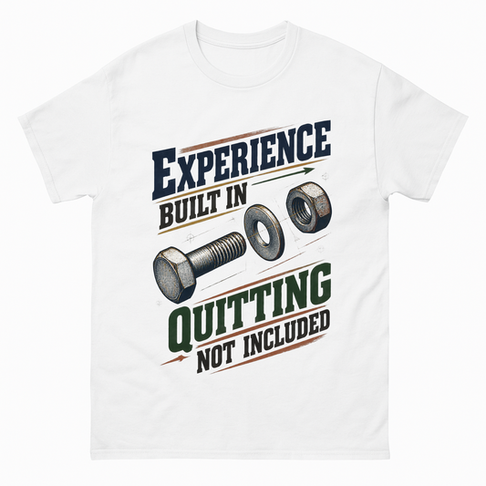 White vintage t-shirt with Experience Built In Quitting Not Included printed front design