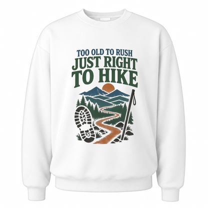White vintage sweatshirt with Too Old To Rush. Just Right To Hike printed front design