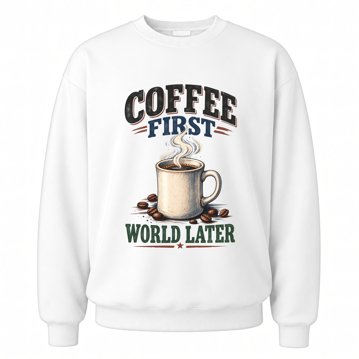 White vintage sweatshirt with Coffee First. World Later printed front design