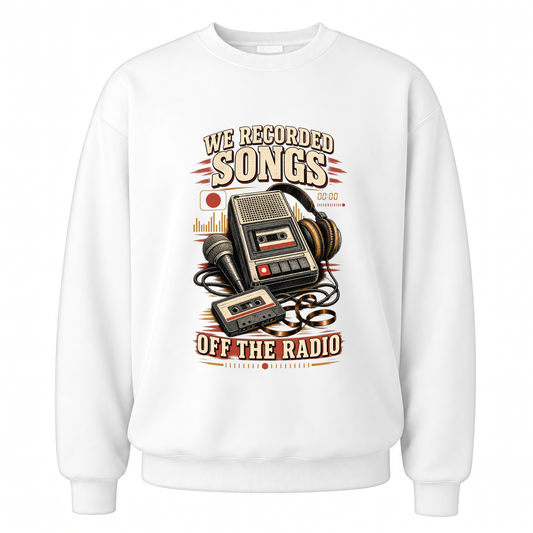 White vintage sweatshirt with We Recorded Songs Off The Radio printed front design