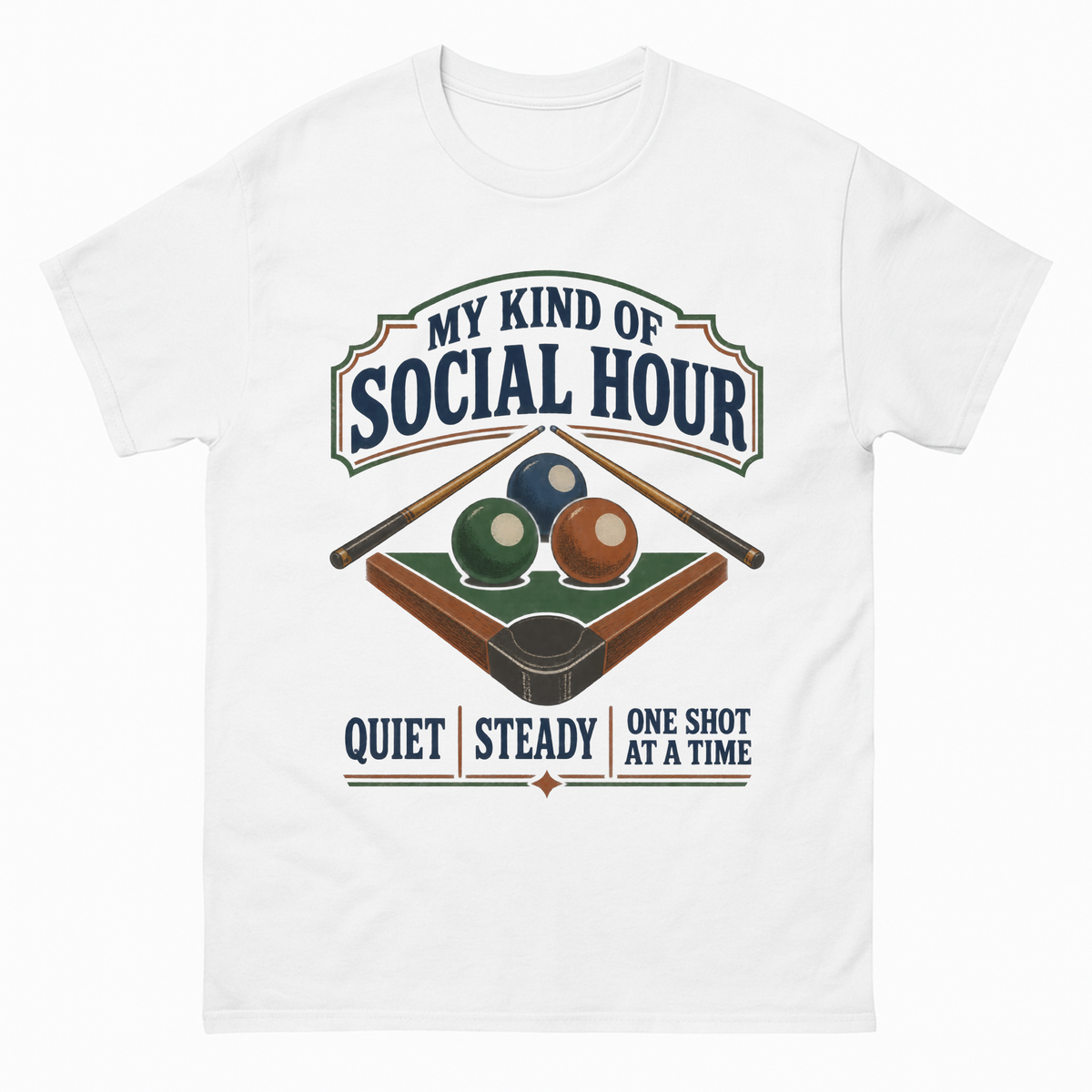 White vintage t-shirt with My Kind Of Social Hour. Quiet Steady One Shot At A Time printed front design