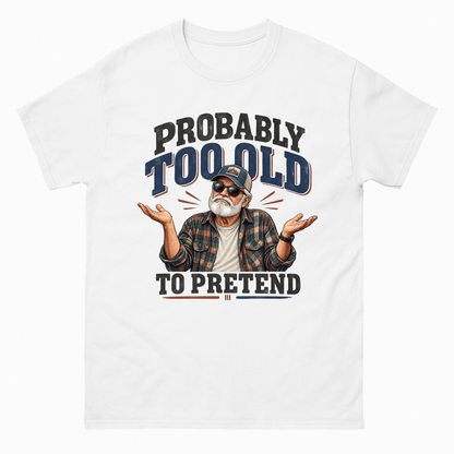 White vintage t-shirt with Probably Too Old To Pretend printed front design