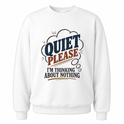 White vintage sweatshirt with Quiet Please. I'm Thinking About Nothing printed front design