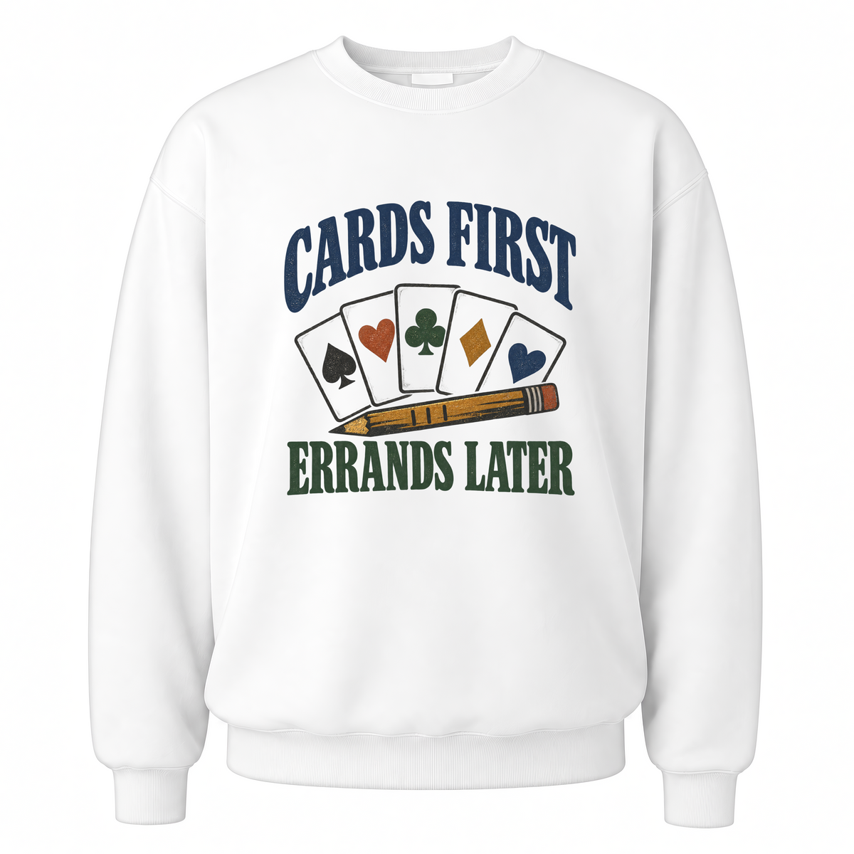 White vintage sweatshirt with Cards First. Errands Later printed front design