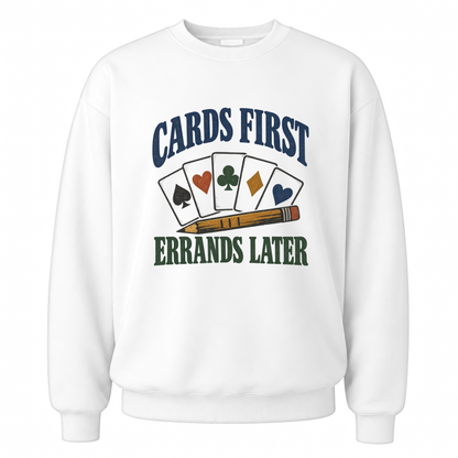 White vintage sweatshirt with Cards First. Errands Later printed front design