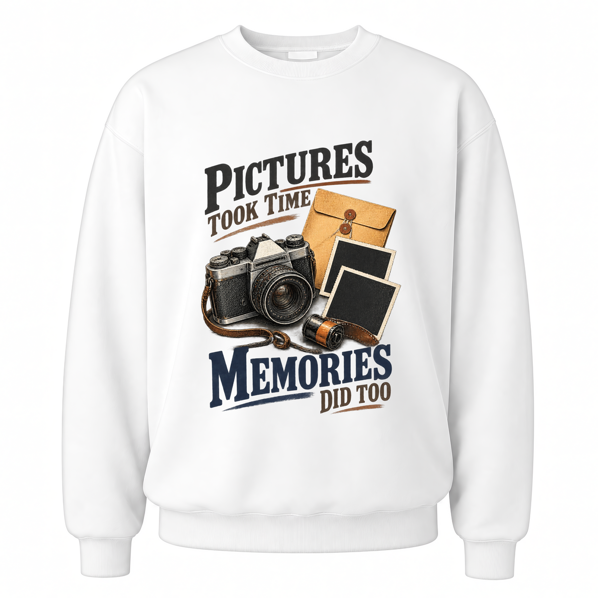 White vintage sweatshirt with Pictures Took Time. Memories Did Too printed front design