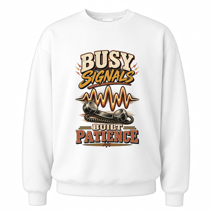 White vintage sweatshirt with Busy Signals Built Patience printed front design