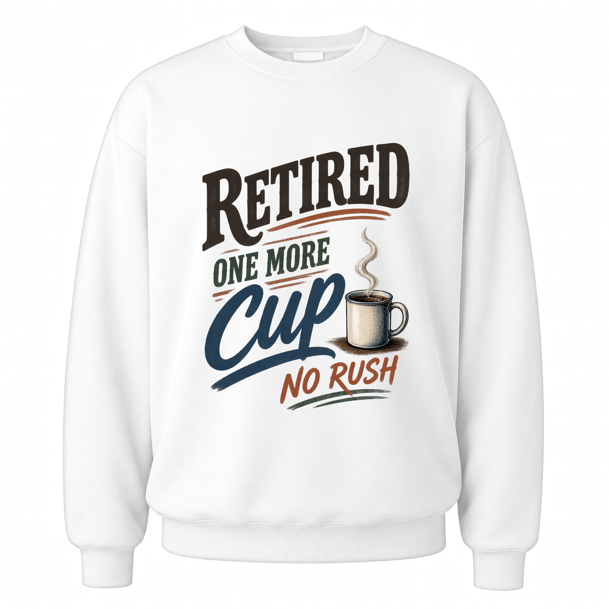 White vintage sweatshirt with Retired One More Cup. No Rush printed front design
