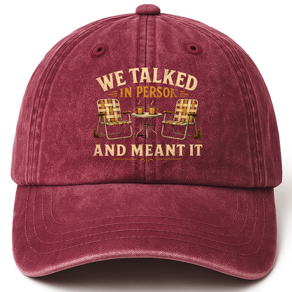 Wine Red vintage washed cap with We talked in person cap printed front design