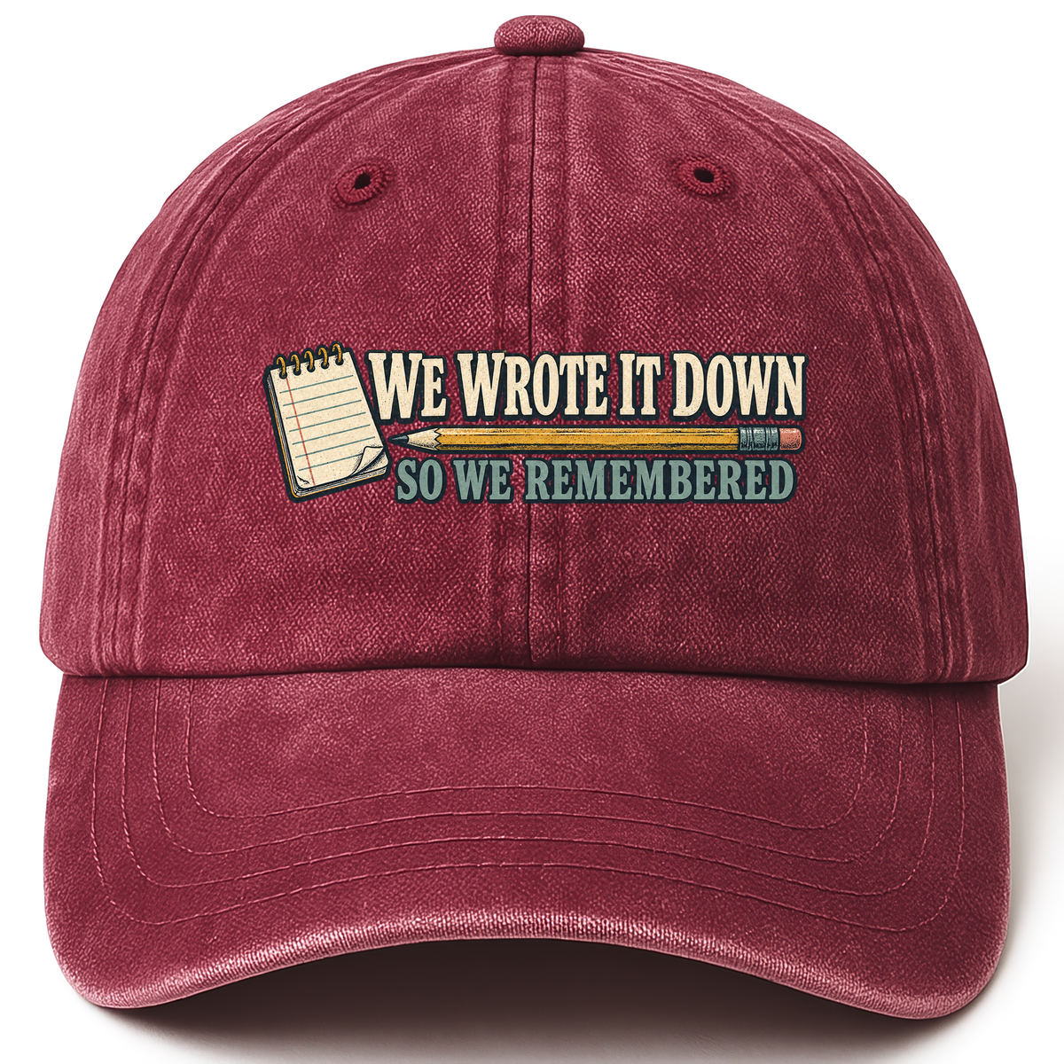 Wine Red vintage washed cap with We Wrote It Down So We Remembered printed front design