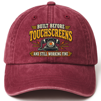 Wine Red vintage washed cap with Built Before Touchscreens And Still Working Fine printed front design