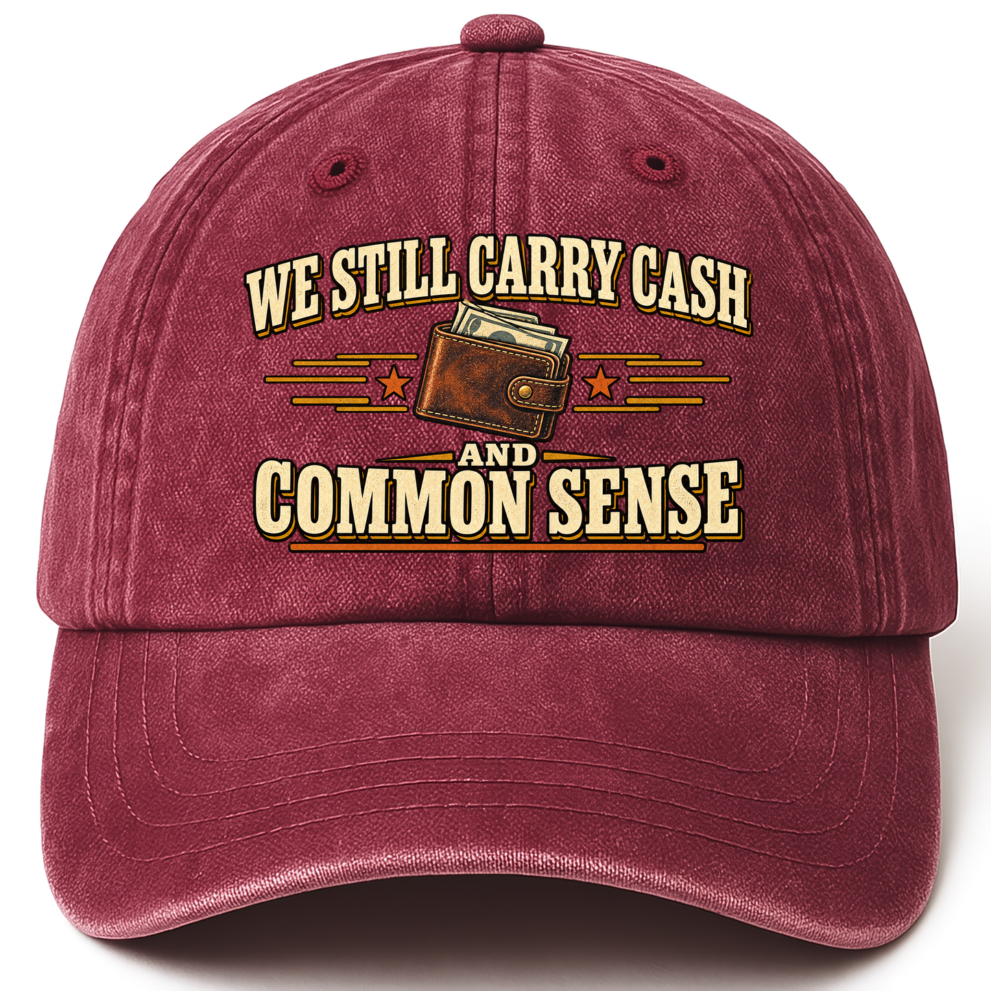 Wine Red vintage washed cap with We Still Carry Cash And Common Sense printed front design