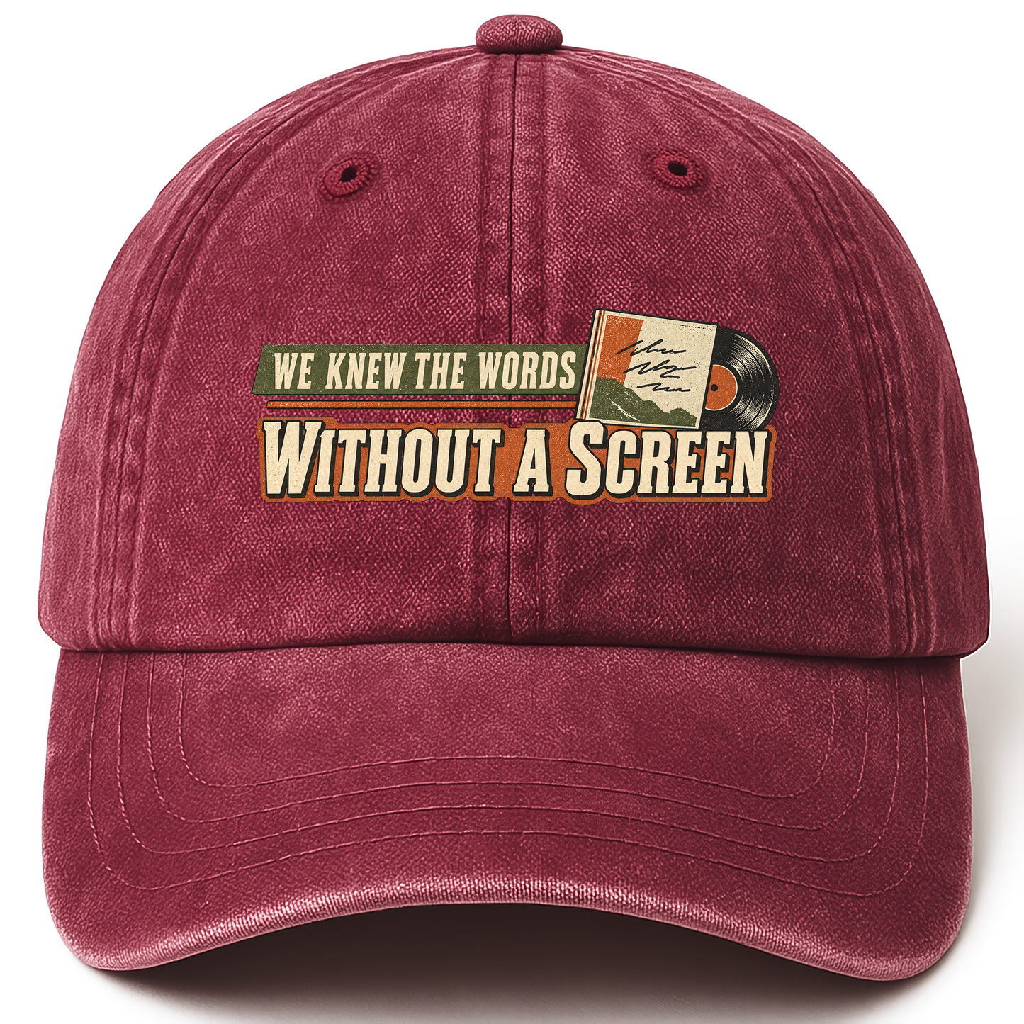 Wine Red vintage washed cap with We Knew The Words Without A Screen printed front design