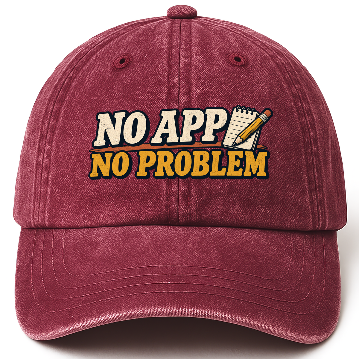 Wine Red vintage washed cap with No App. No Problem printed front design