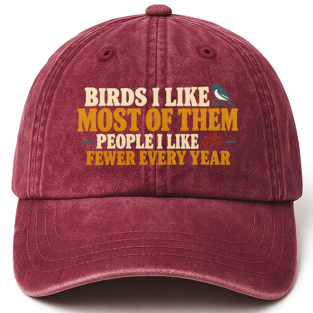 Wine Red vintage washed cap with Birds I Like Most Of Them. People I Like Fewer Every Year printed front design