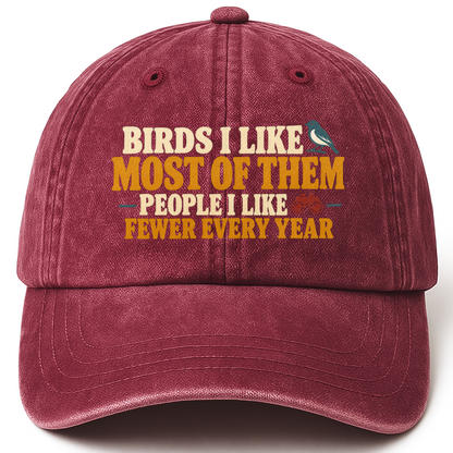 Wine Red vintage washed cap with Birds I Like Most Of Them. People I Like Fewer Every Year printed front design