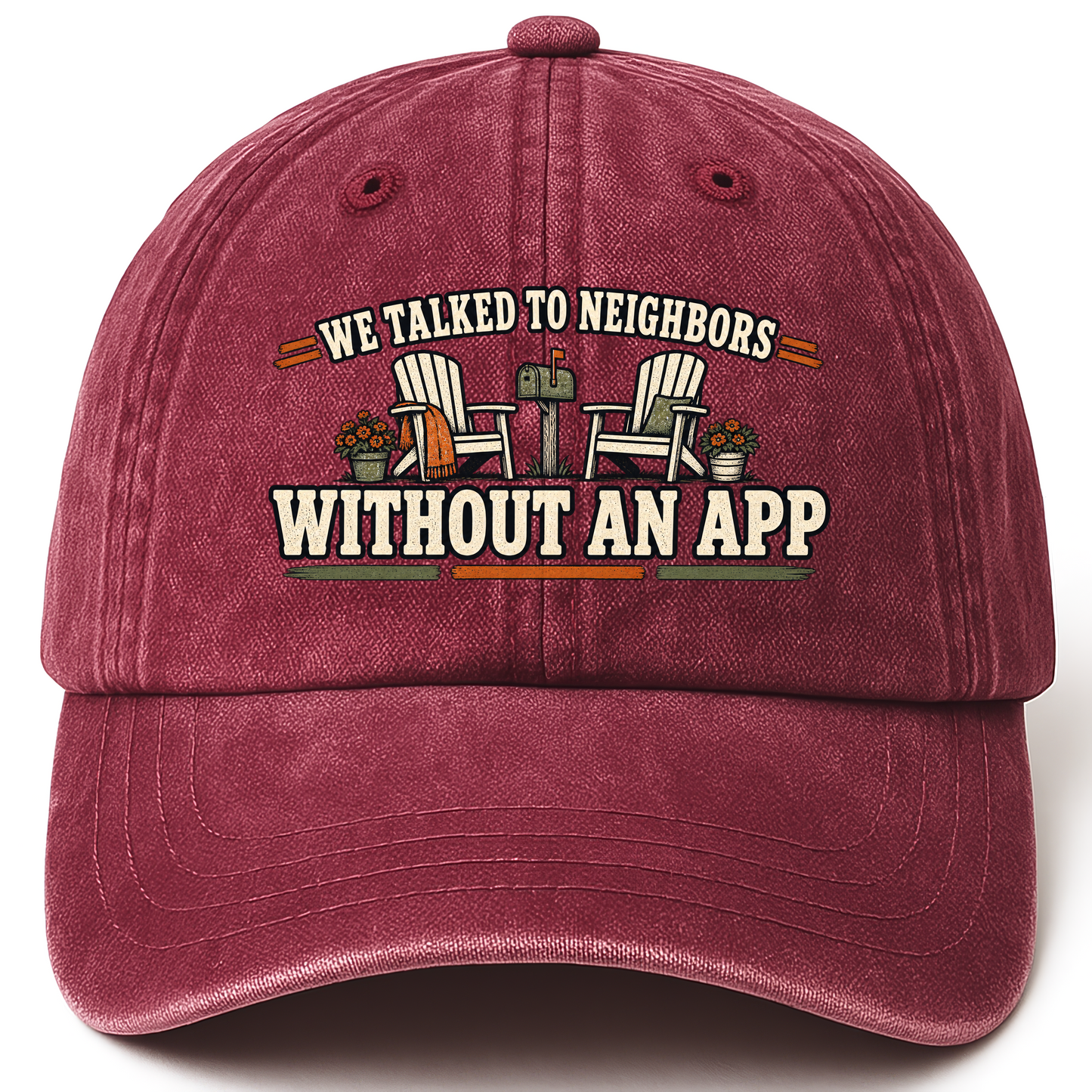 Wine Red vintage washed cap with We Talked To Neighbors Without An App printed front design