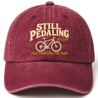 Wine Red vintage washed cap with Still Pedaling Not Slow Just Enjoying The Ride printed front design