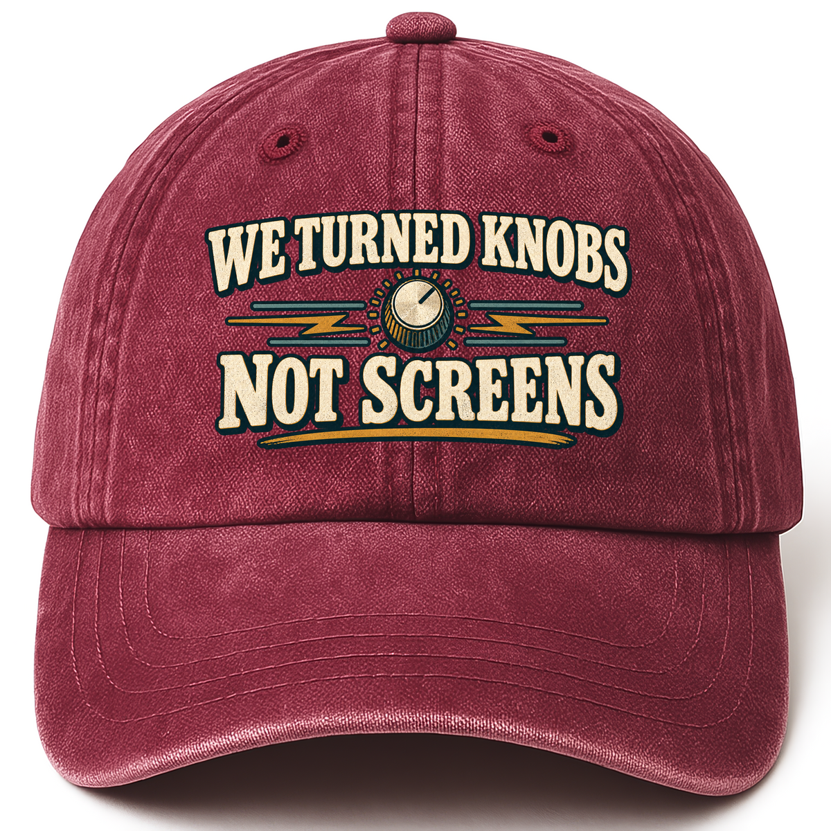 Wine Red vintage washed cap with We Turned Knobs. Not Screens printed front design
