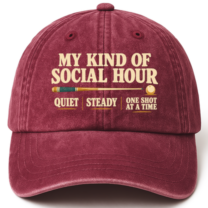 Wine Red vintage washed cap with My Kind Of Social Hour. Quiet Steady One Shot At A Time printed front design
