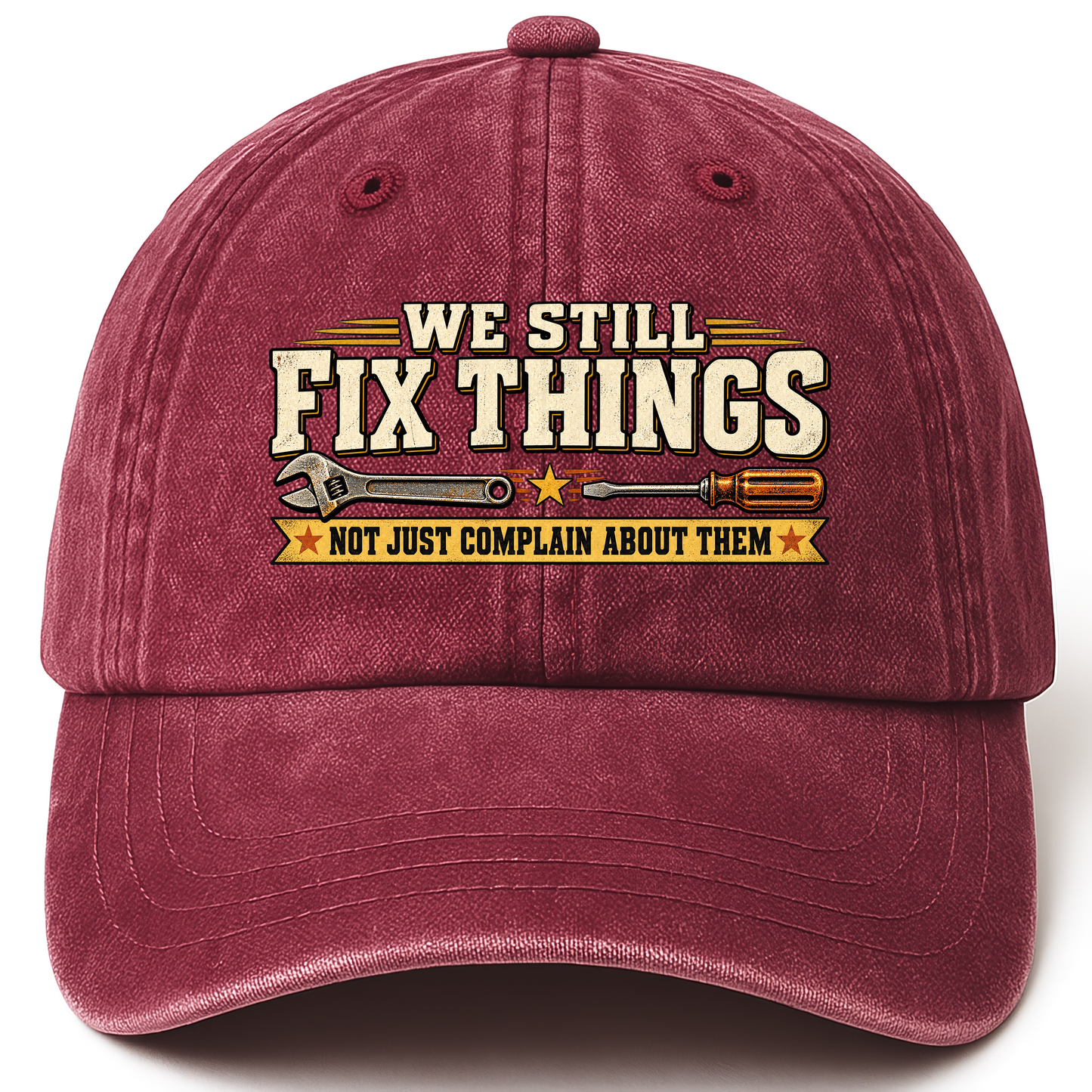 Wine Red vintage washed cap with We Still Fix Things Not Just Complain About Them printed front design