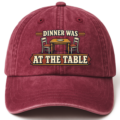 Wine Red vintage washed cap with Dinner Was At The Table printed front design