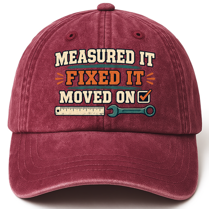 Wine Red vintage washed cap with Measured It Fixed It Moved On printed front design