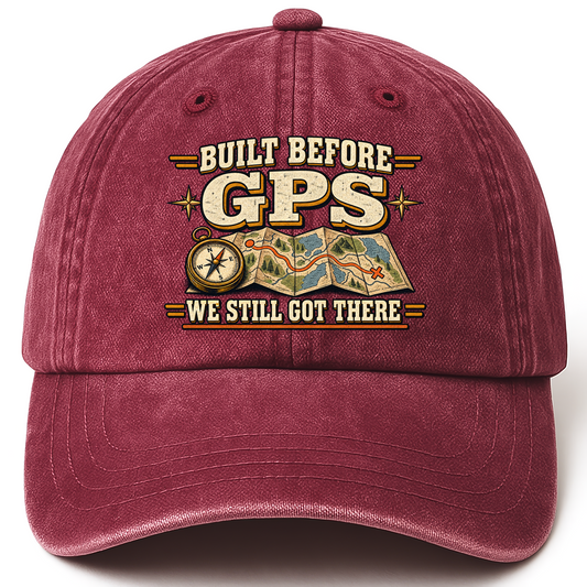 Wine Red vintage washed cap with Built Before GPS We Still Got There printed front design