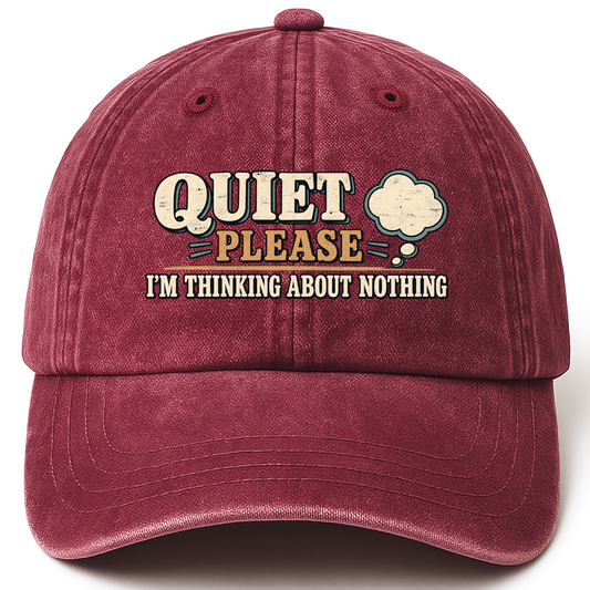 Wine Red vintage washed cap with Quiet Please. I'm Thinking About Nothing printed front design