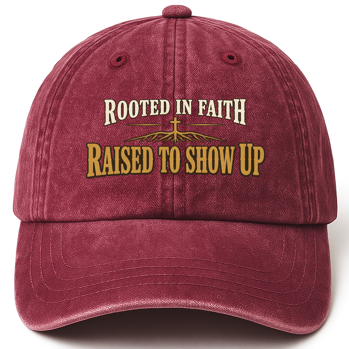 Wine Red vintage washed cap with Rooted In Faith Raised To Show Up printed front design
