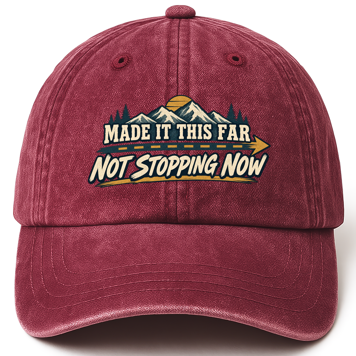 Wine Red vintage washed cap with Made It This Far Not Stopping Now printed front design