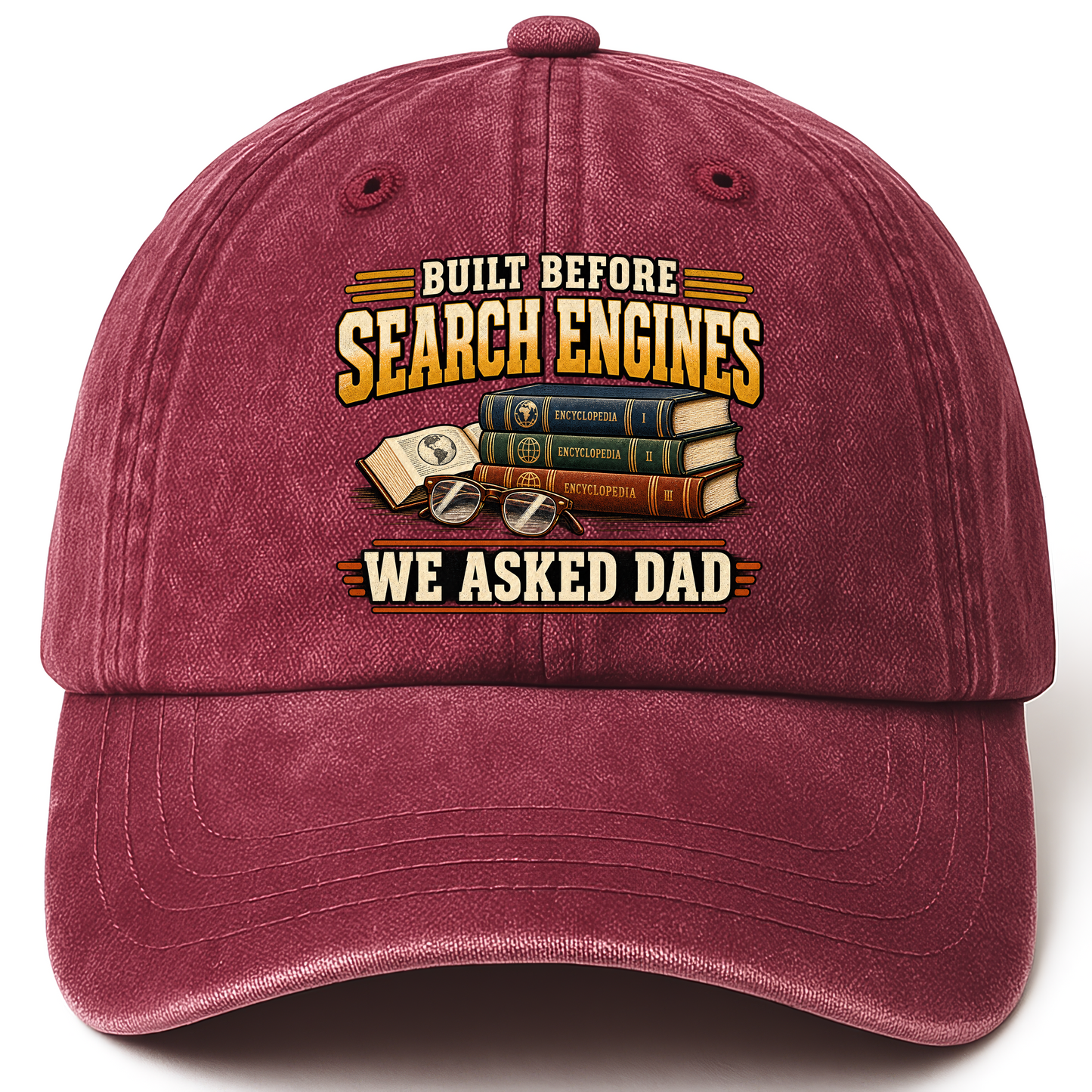 Wine Red vintage washed cap with Built Before Search Engines We Asked Dad printed front design