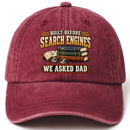 Wine Red vintage washed cap with Built Before Search Engines We Asked Dad printed front design