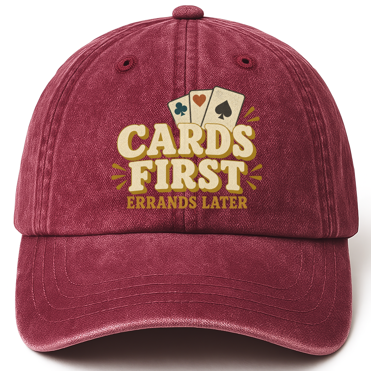 Wine Red vintage washed cap with Cards First. Errands Later printed front design