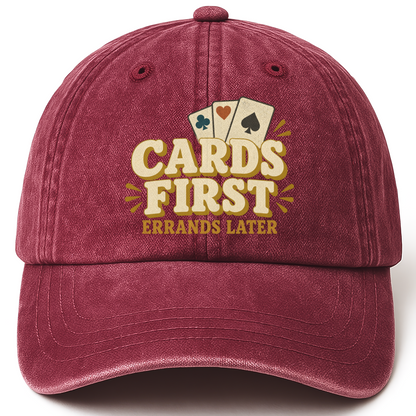 Wine Red vintage washed cap with Cards First. Errands Later printed front design