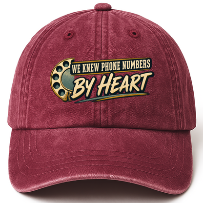 Wine Red vintage washed cap with We Knew Phone Numbers By Heart printed front design