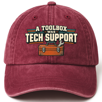 Wine Red vintage washed cap with A Toolbox Was Tech Support printed front design